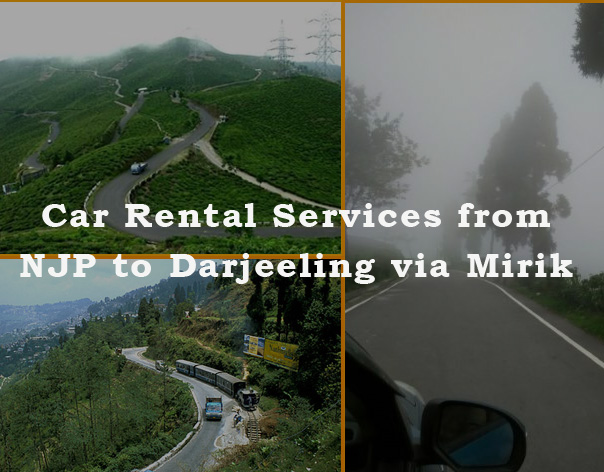 Car Rental Services from NJP to Darjeeling via Mirik at best fare