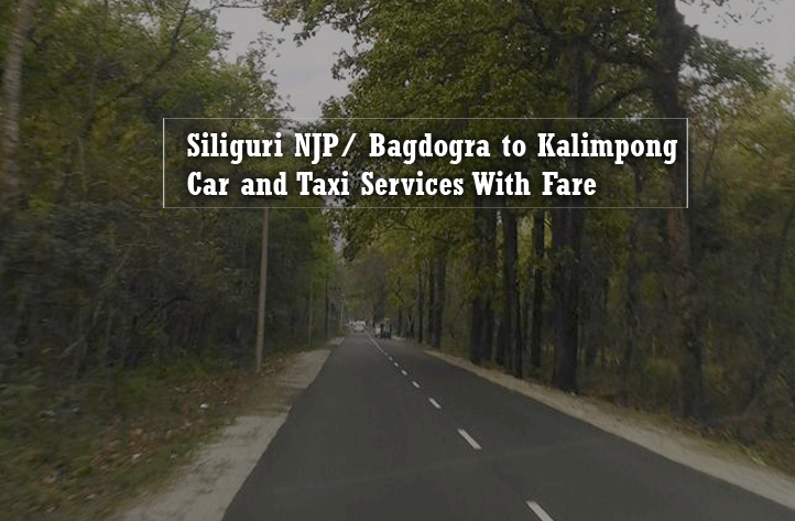 Siliguri NJP/ Bagdogra to Kalimpong car and taxi services with fare