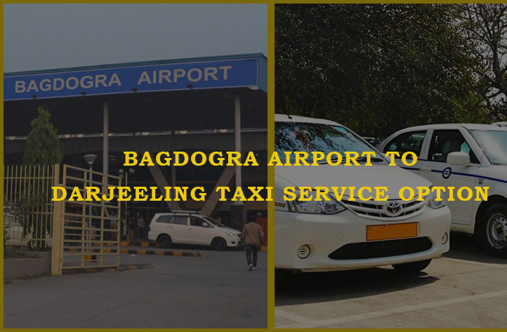 Bagdogra Airport to Darjeeling Taxi service option and fare