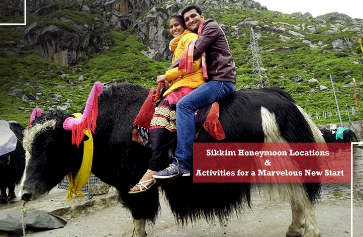 Sikkim Honeymoon locations & activities for a marvelous new start