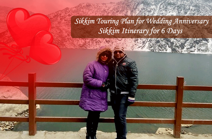 Sikkim Touring Plan for Wedding Anniversary- Sikkim Itinerary for 6 Days