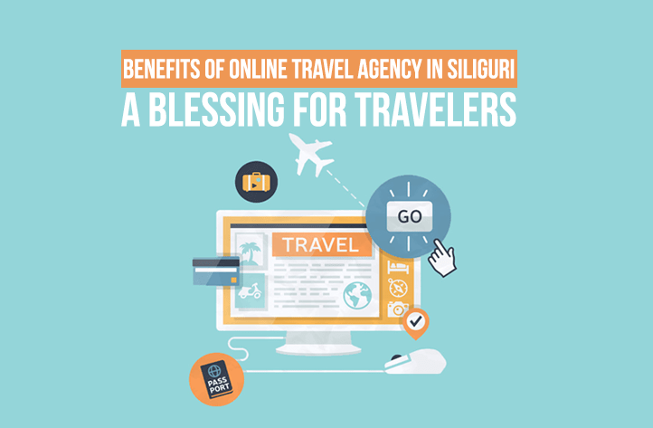 Benefits of Online Travel Agency in Siliguri - a blessing for Travelers