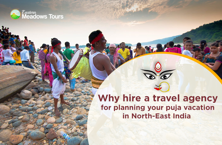 Why hire a travel agency for planning your puja vacation in North-East India