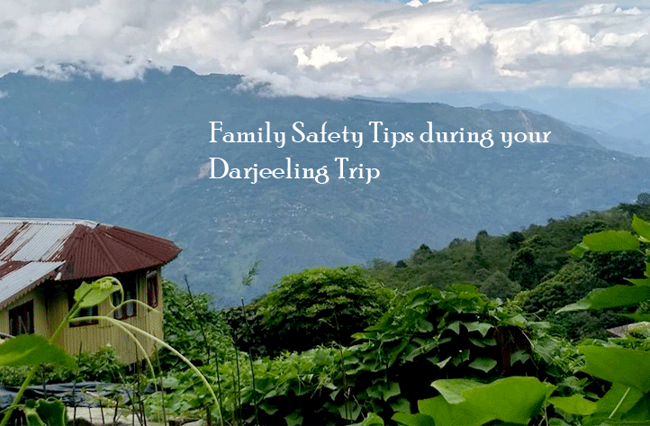 Remember these safety tips before you travel to Darjeeling with your family