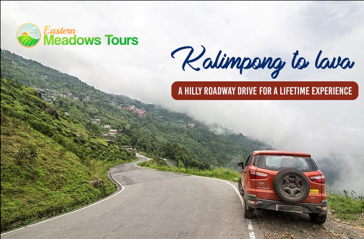 Kalimpong to lava- A hilly roadway drive for a lifetime experience