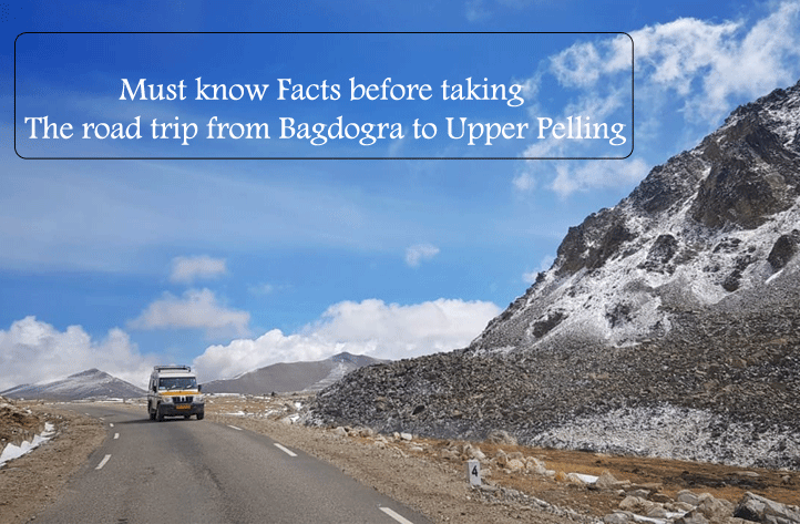 Must know Facts before taking the road trip from Bagdogra to Upper Pelling