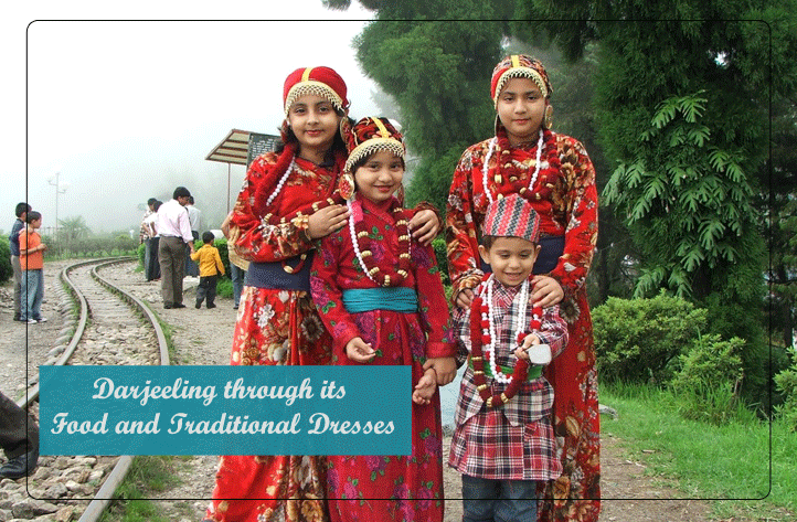 Get a closer insight of Darjeeling through its Food and Traditional Dresses