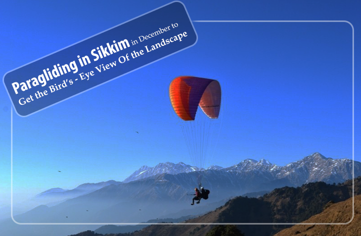 Paragliding in Sikkim in December to Get the Bird�s - Eye View