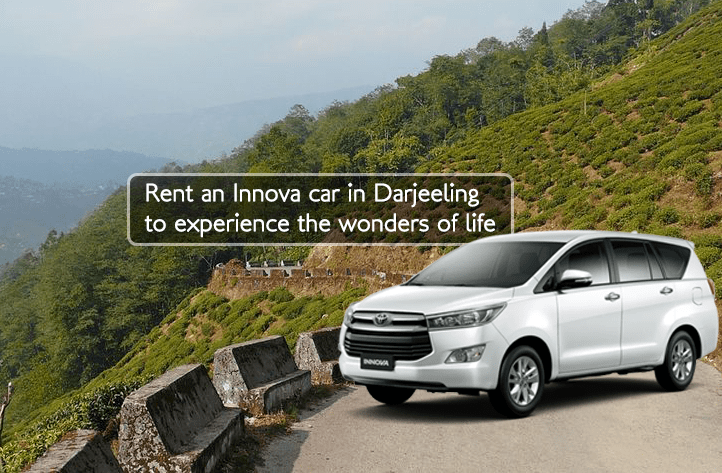 Rent an Innova car in Darjeeling to experience the wonders of life