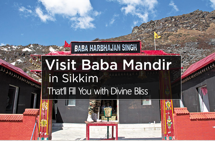 Visit Baba Mandir in Sikkim That�ll Fill You with Divine Bliss