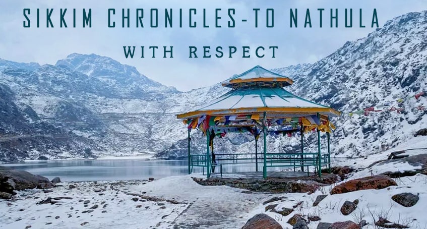 Sikkim Chronicles - To Nathula with Respect