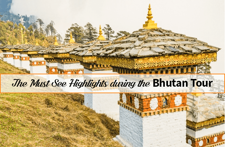 The Must See Highlights during the Bhutan Tour